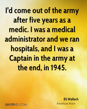 come out of the army after five years as a medic. I was a medical ...