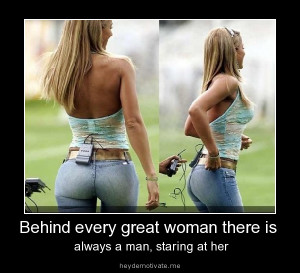 Behind every great woman...