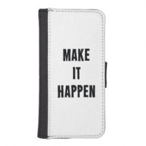 Make-It-Happen-Motivational-Quote-Pos-20in-OL_1d.p Phone Wallet Cases