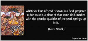 Whatever kind of seed is sown in a field, prepared in due season, a ...