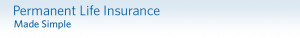 Permanent Life Insurance Made Simple
