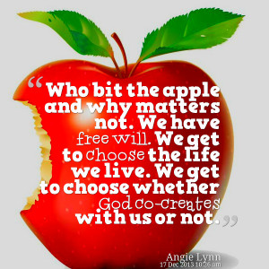 Quotes Picture: who bit the apple and why matters not we have free ...