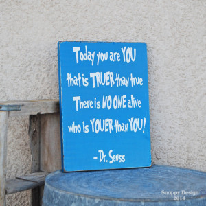 Today you are you - Dr. Seuss Quote