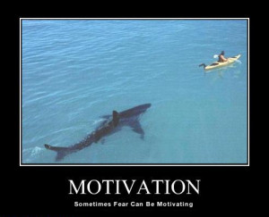 Sometimes Fear Can Be Motivating