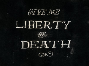 Give Me Liberty or Death Art Print