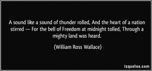 ... tolled, Through a mighty land was heard. - William Ross Wallace