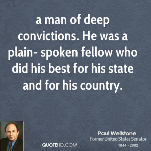 man of deep convictions. He was a plain- spoken fellow who did his ...