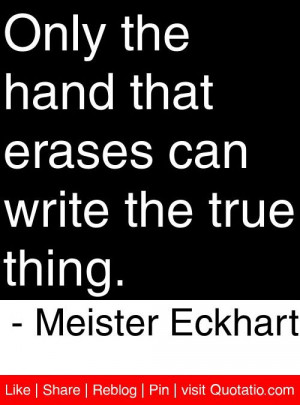 ... erases can write the true thing meister eckhart # quotes # quotations
