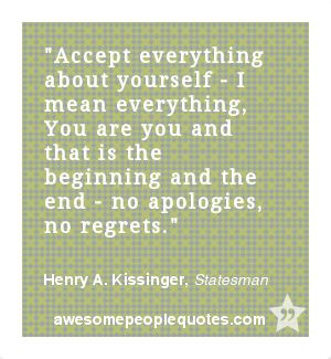 ... no apologies, no regrets. – Henry A. Kissinger, Statesman #quote #