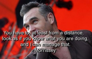 Morrissey inspiring quotes and sayings look good doing