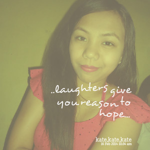 Quotes Picture: laughters give you reason to hope