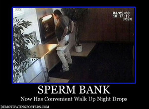 ... -posters-funny-posters-posters-sperm-bank-bank-night-drop