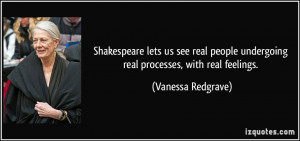 Shakespeare lets us see real people undergoing real processes, with ...