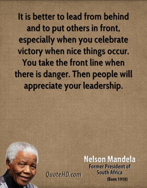 ... when there is danger. Then people will appreciate your leadership