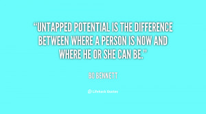 Untapped potential is the difference between where a person is now ...