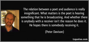 The relation between a poet and audience is really insignificant. What ...