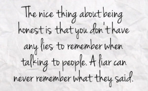 quotes-lover.comThe nice thing about being honest is that you don't ...