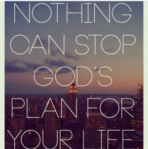 ... Life ~ Nothing can stop Gods plan for your life | Faith/Quotes/Wording