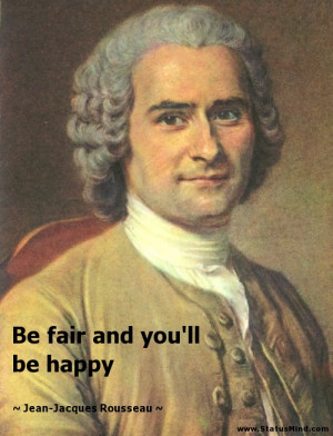 ... and you'll be happy - Jean-Jacques Rousseau Quotes - StatusMind.com