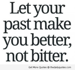 Let Your Past……. | The Daily Quotes