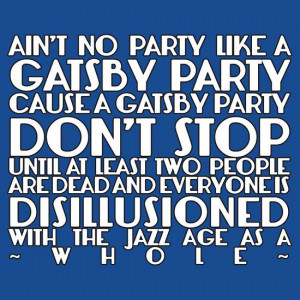 Aint No Party Like A Gatsby Party - The Great Gatsby Shirt!