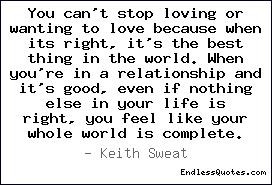 You can't stop loving or wanting to love because when its right, it's ...