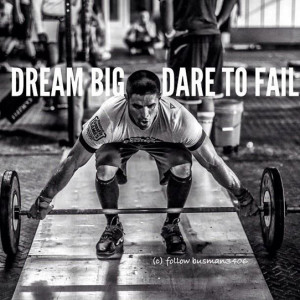 Dream big. Dare to fail.