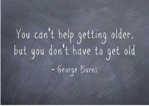 ... quotes. Do you have a favorite quote about aging? If so, please share