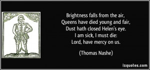 ... eye. I am sick, I must die: Lord, have mercy on us. - Thomas Nashe
