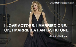 Felicity Huffman Quotes