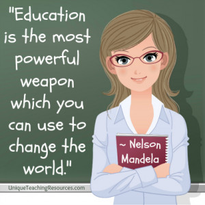 ... is the most powerful weapon which you can use to change the world
