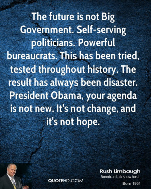 The future is not Big Government. Self-serving politicians. Powerful ...
