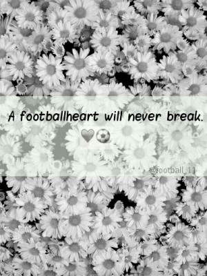football, futbol, heart, quote, quotes, soccer, football quotes ...