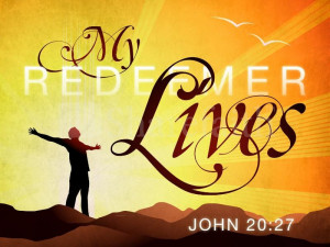 KNOW MY REDEEMER LIVES Part 1