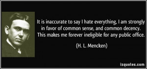 It is inaccurate to say I hate everything, I am strongly in favor of ...
