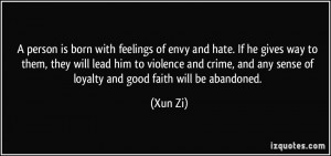 person is born with feelings of envy and hate. If he gives way to ...