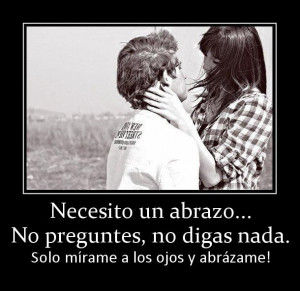 necesito un abrazo no preguntes no digas nada Necesito un abrazo