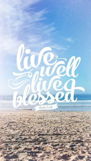 Live well live blessed. Faith quotes