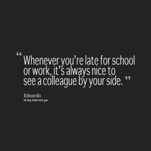 Quotes Picture: whenever you're late for school or work, it's always ...