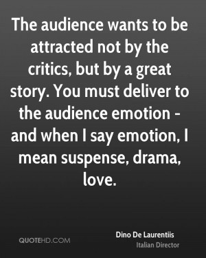 The audience wants to be attracted not by the critics, but by a great ...