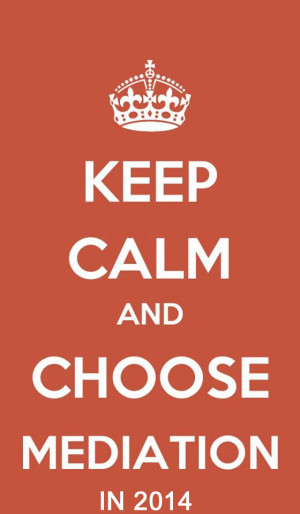 keep calm and choose mediation