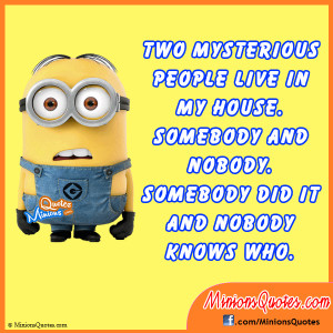 Two mysterious people live in my house. Somebody and Nobody. Somebody ...