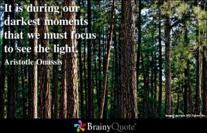 ... moments that we must focus to see the light ~ Inspirational Quote