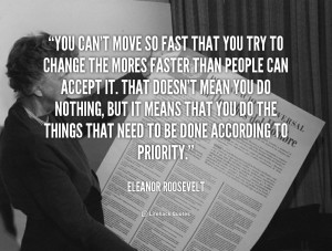 quote-Eleanor-Roosevelt-you-cant-move-so-fast-that-you-103328.png