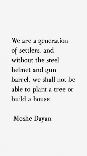 Moshe Dayan Quotes & Sayings
