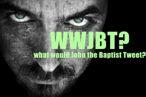 Quotes Baptist Preachers ~ 30 (possible) posts from John the Baptist