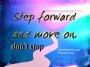 quote, Step Forward and move on. christian religious quotes ...