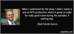 When I auditioned for the show, I didn't realize it was an MTV ...