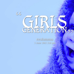 Quotes Picture: girls generation