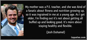 Best Pe Teacher Quotes My mother was a p.e. teacher,